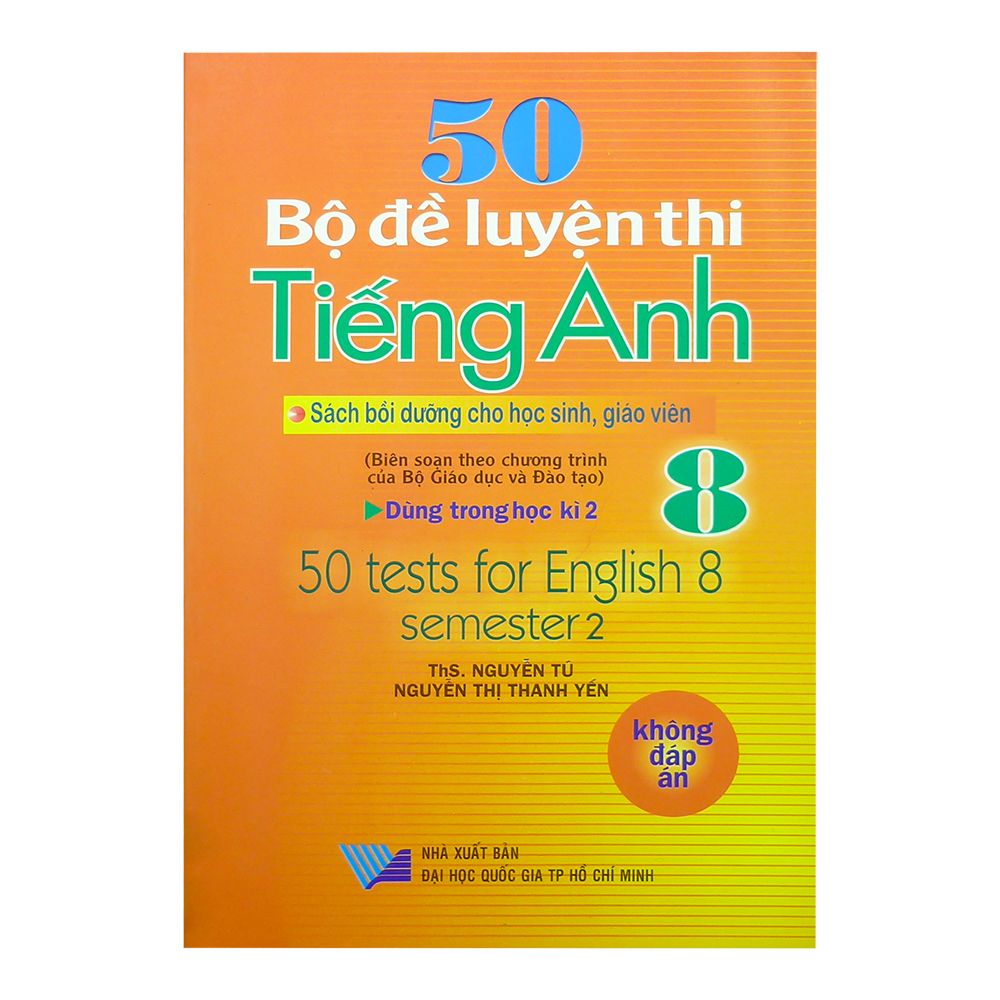  50 Bộ Đề Luyện Thi Tiếng Anh Lớp 8 