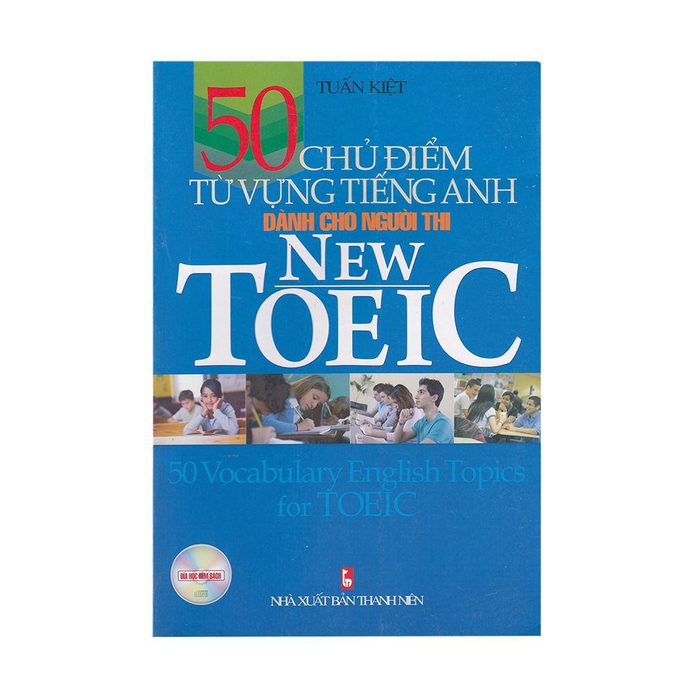  50 Chủ Điểm Từ Vựng Tiếng Anh Dành Cho Người Thi New Toeic 