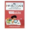100 Hoạt Động Montessori: Con Không Cần Ipad Để Lớn Khôn