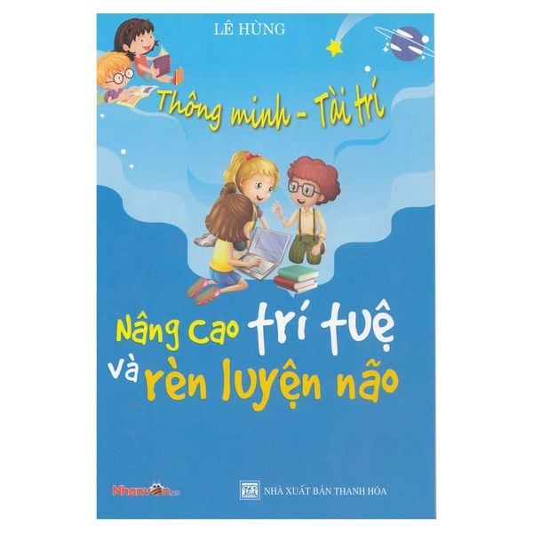  Thông Minh - Tài Trí: Nâng cao trí tuệ và rèn luyện não 