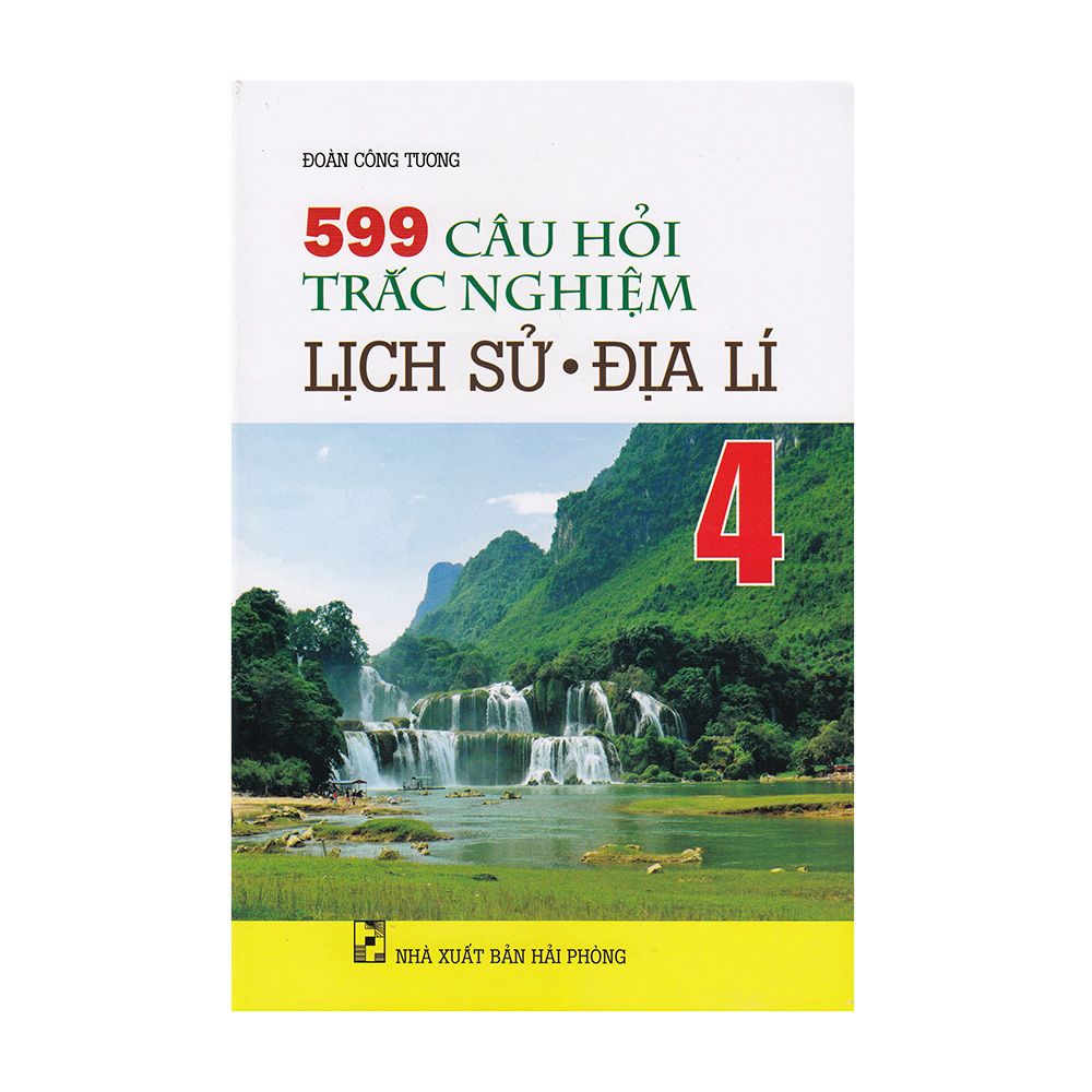  599 Câu Hỏi Trắc Nghiệm Lịch Sử - Địa Lí Lớp 4 