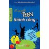 Bí Quyết Teen Thành Công - Tái Bản 2022