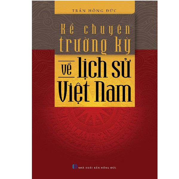  Kể Chuyện Trường Kỳ Về Lịch Sử Việt Nam 