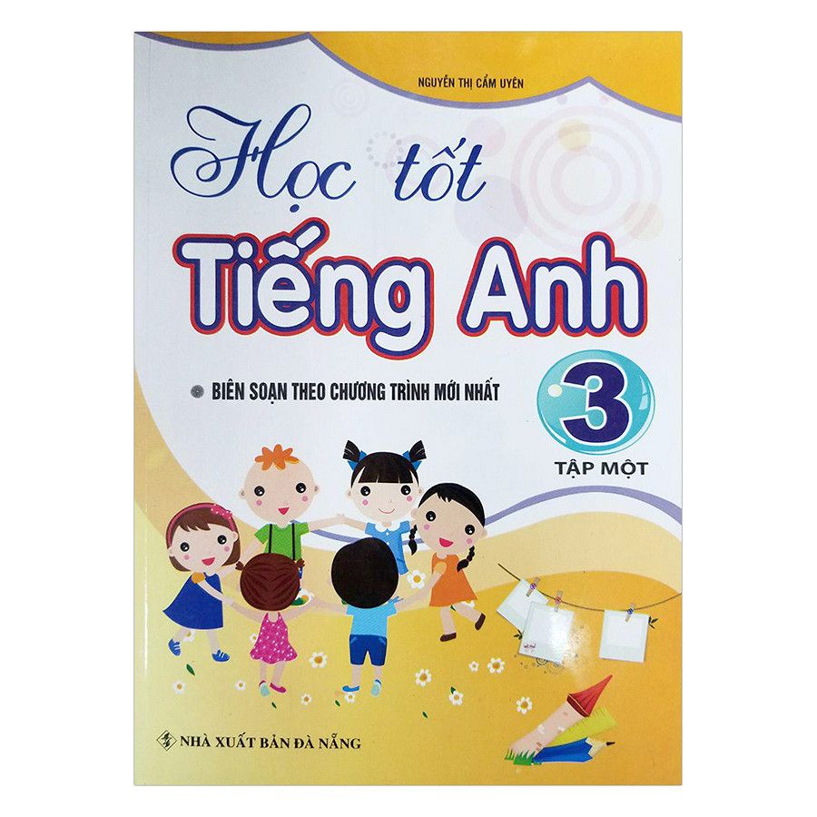  Học Tốt Tiếng Anh Biên Soạn Theo Chương Trình Mới Nhất Lớp 3 - Tập 1 