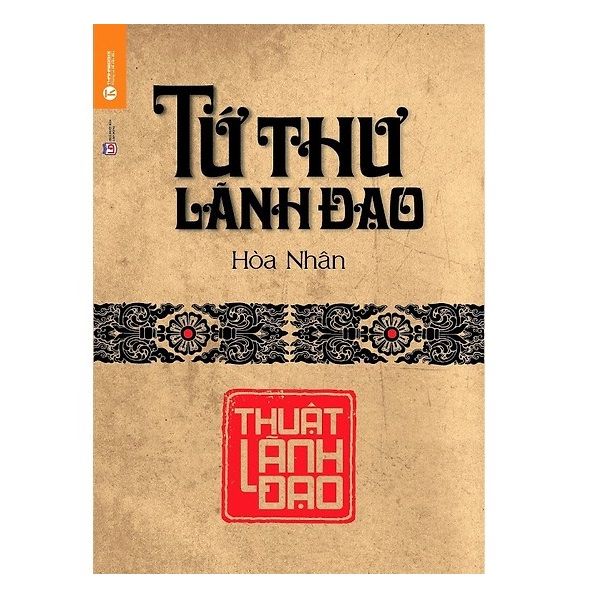  Tứ Thư Lãnh Đạo - Thuật Lãnh Đạo (Bìa Cứng) 