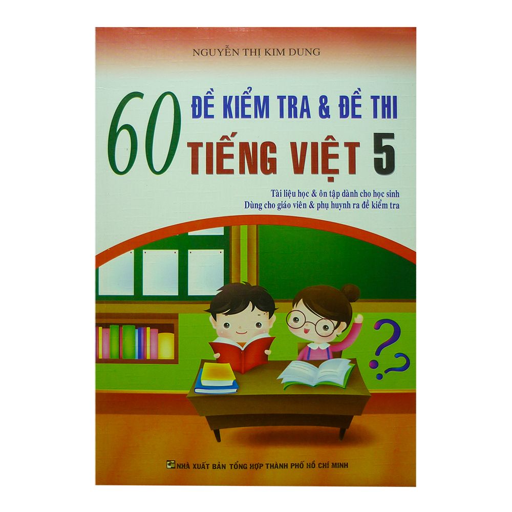  60 Đề Kiểm Tra Và Đề Thi Tiếng Việt Lớp 5 