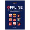 OFFLINE - Sống Tỉnh Thức Trong Thời Đại Của Sự Xao Nhãng