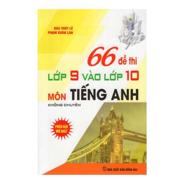  66 Đề Thi Lớp 9 Vào Lớp 10 Môn Tiếng Anh Không Chuyên 