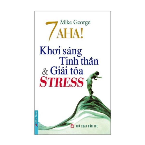  7 Aha! Khơi Sáng Tinh Thần & Giải Tỏa Stress (Tái Bản 2016) 