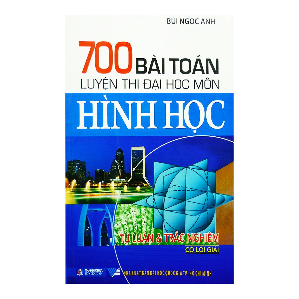  700 Bài Toán Luyện Thi Đại Học Môn Hình Học (Có Lời Giải) 