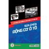  Kỹ Thuật Bảo Dưỡng Và Sửa Chữa Ô Tô Hiện Đại - Tập 3 - Sửa Chữa Động Cơ Ô Tô 