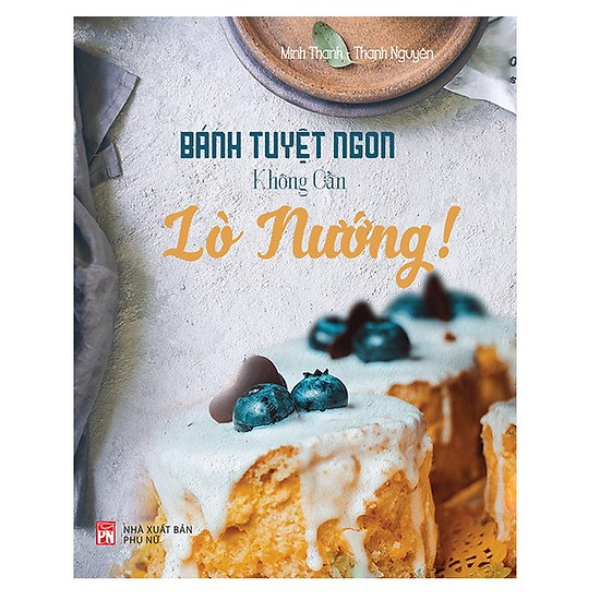  Bánh Tuyệt Ngon, Không Cần Lò Nướng 