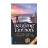 Hạt Giống Tâm Hồn - Tập 1: Cho Lòng Dũng Cảm Và Tình Yêu Cuộc Sống (Tái Bản 2020)