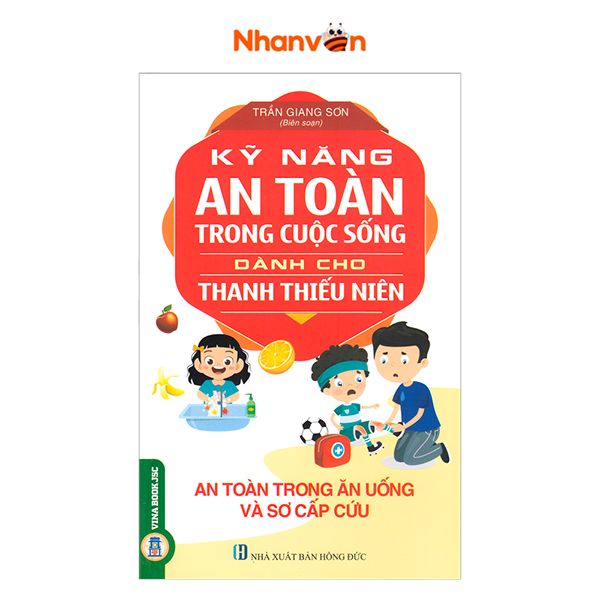  Kỹ Năng An Toàn Trong Cuộc Sống Dành Cho Thanh Thiếu Nhiên - An Toàn Trong Ăn Uống Và Sơ Cấp Cứu 