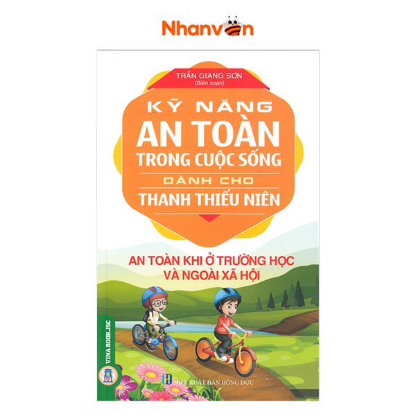  Kỹ Năng An Toàn Trong Cuộc Sống Dành Cho Thanh Thiếu Niên -  An Toàn Khi Ở Trường Và Ngoài Xã Hội 