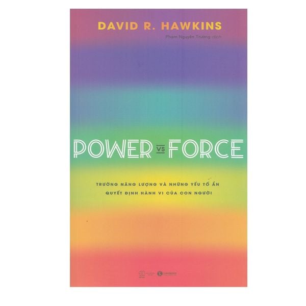 Power Vs Force - Trường Năng Lượng Và Những Nhân Tố Quyết Định Hành Vi Của Con Người
