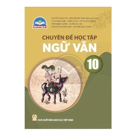  Chuyên Đề Học Tập Ngữ Văn 10 - Chân Trời Sáng Tạo 