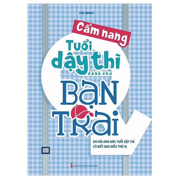 Cẩm Nang Tuổi Dậy Thì Dành Cho Bạn Trai (Tái Bản)