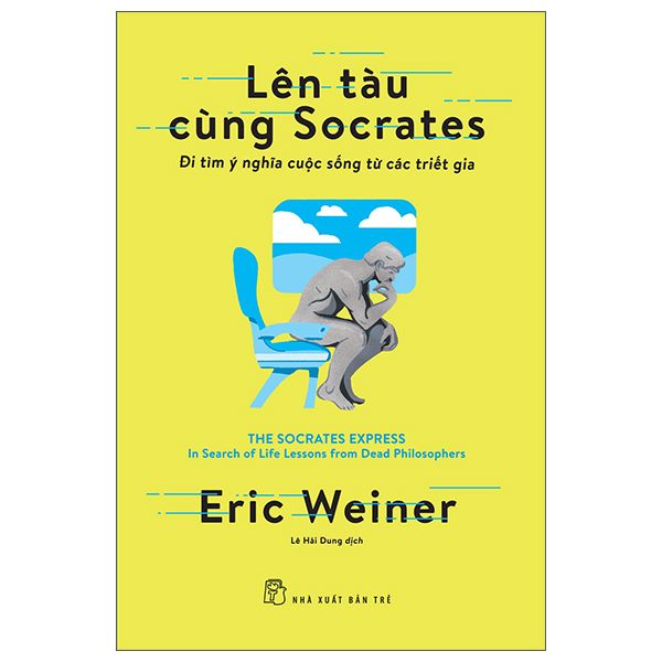  Lên Tàu Cùng Socrates - Đi Tìm Ý Nghĩa Cuộc Sống Từ Các Triết Gia 