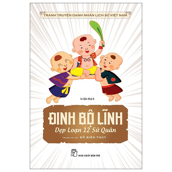  Truyện Tranh Danh Nhân Lịch Sử Việt Nam - Đinh Bộ Lĩnh Dẹp Loạn 12 Sứ Quân 