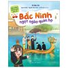  Đến Thăm Thành Phố Của Em - Bắc Ninh - Ngọt Ngào Quan Họ 