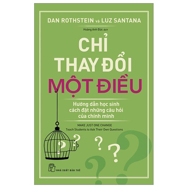  Chỉ Thay Đổi Một Điều - Hướng Dẫn Học Sinh Cách Đặt Những Câu Hỏi Của Chính Mình 