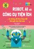  Háo Hức Học Hỏi - STEM - Robot, A.I. Và Công Cụ Tiện Ích… Và Chúng Đã Làm Thay Đổi Thế Giới Như Thế Nào 