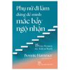  Phụ Nữ Đi Làm Đừng Để Mình Mắc Bẫy Ngộ Nhận - 15 Lies Women Are Told At Work 