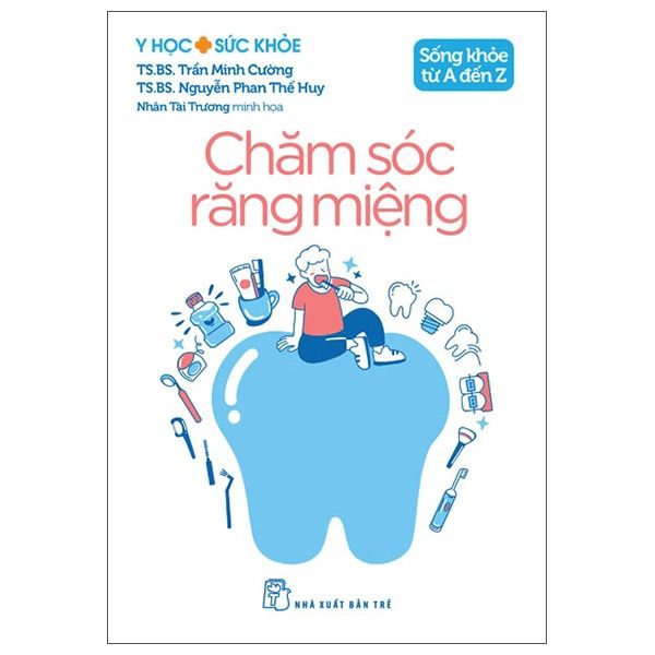  Y Học Và Sức Khỏe - Sống Khỏe Từ A Đến Z - Chăm Sóc Răng Miệng 