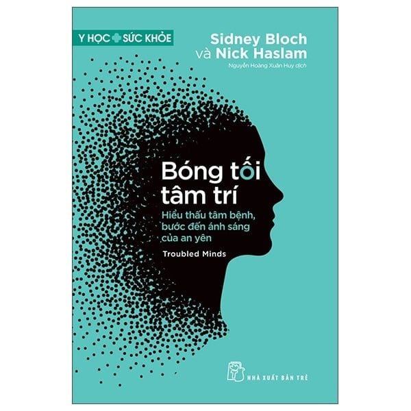  Y Học Sức Khỏe - Bóng Tối Tâm Trí - Troubled Minds - Hiểu Thấu Tâm Bệnh, Bước Đến Ánh Sáng Của An Yên 