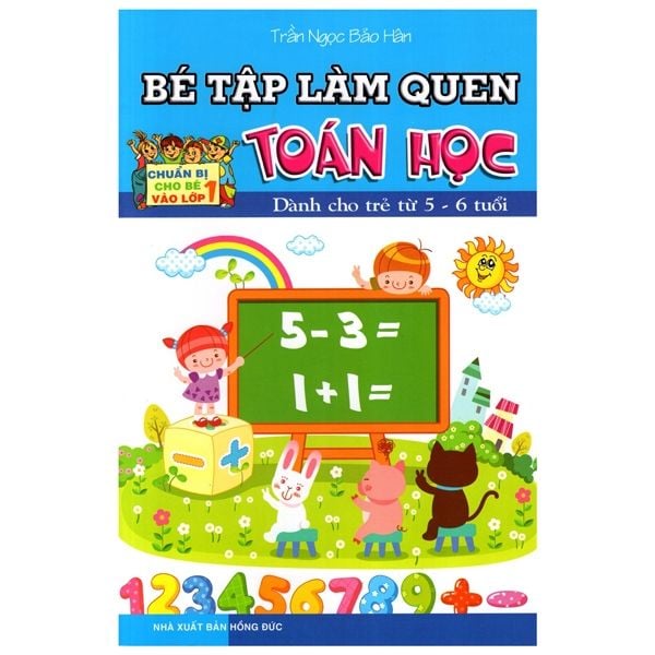  Bé Tập Làm Quen Toán Học - Dành Cho Trẻ Từ 5 - 6 Tuổi 