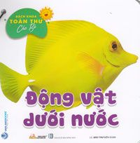  Bách Khoa Toàn Thư Cho Bé - Động Vật Dưới Nước 