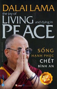  Dalai Lama - Sống Hạnh Phúc Chết Bình An 