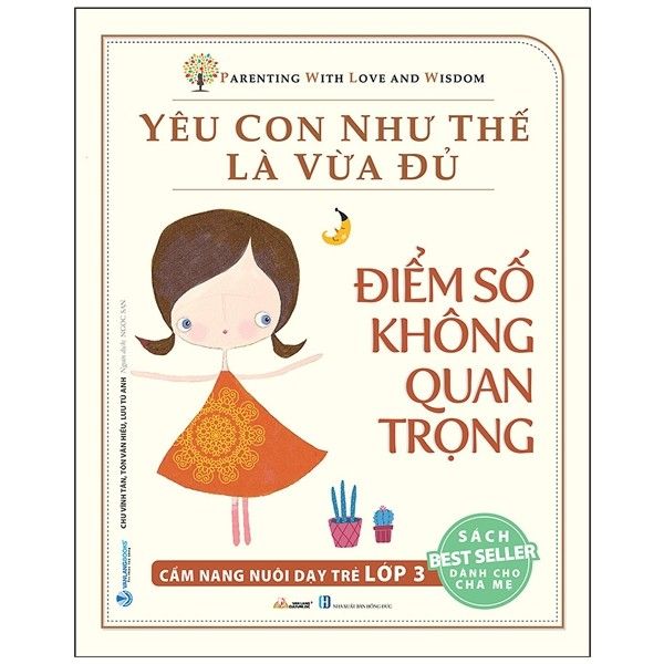  Yêu Con Như Thế Là Vừa Đủ - Điểm Số Không Quan Trọng - Cẩm Nang Nuôi Dạy Trẻ Lớp 3 