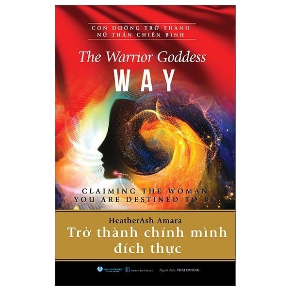  The Warrior Goddess Way - Claiming The Woman You Are Destined To Be - Trở Thành Chính Mình Đích Thực 