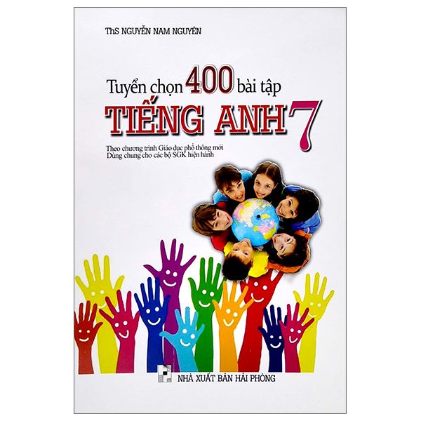 Tuyển Chọn 400 Bài Tập Tiếng Anh Lớp 7 (Theo Chương Trình Giáo Dục Phổ Thông Mới)