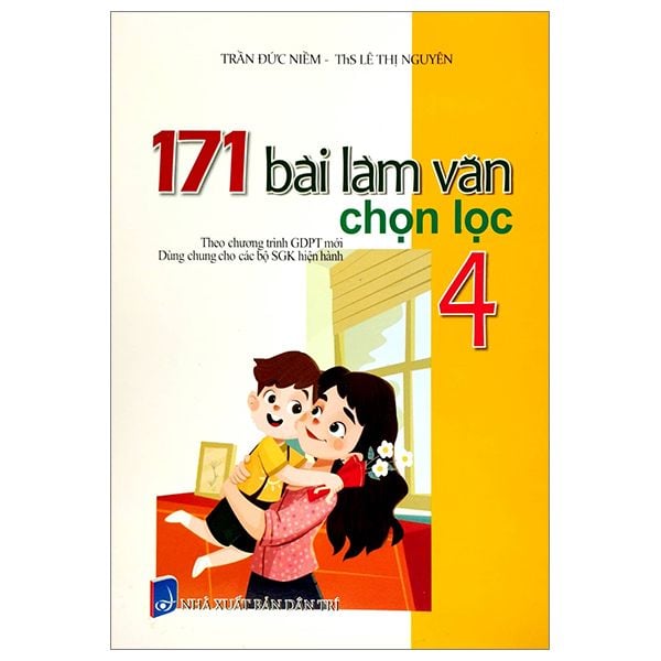  171 Bài Làm Văn Chọn Lọc 4 (Theo Chương Trình Giáo Dục Phổ Thông Mới) 