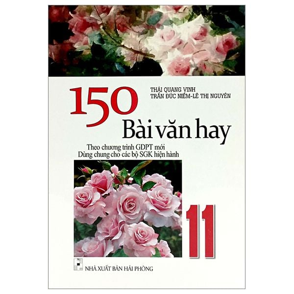  150 Bài Văn Hay 11 (Theo Chương Trình GDPT Mới - Dùng Chung Cho Các Bộ SGK Hiện Hành) 