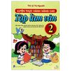  Luyện Thực Hành Nâng Cao Tập Làm Văn 2 (CTM) 