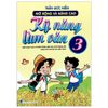 Mở Rộng Và Nâng Cao Kỹ Năng Làm Văn 3(Theo Chương Trình GDPT Mới - Dùng Chung Cho Các Bộ SGK Hiện Hành) 