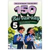  150 Bài Văn Hay 5 (Chương Trình Mới) 