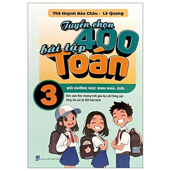 Tuyển Chọn 400 Bài Tập Toán 3 - Bồi Dưỡng Học Sinh Khá, Giỏi 