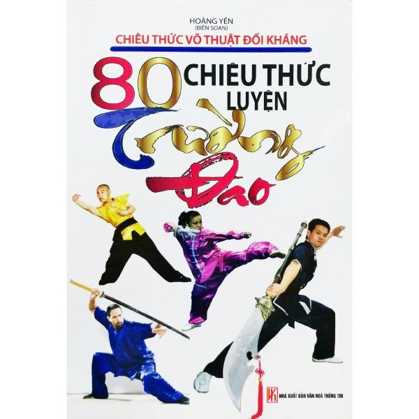 Chiêu Thức Võ Thuật Đối Kháng: 80 Chiêu Thức Luyện Trường Đao