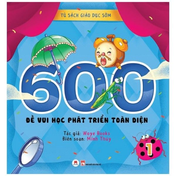  Tủ Sách Giáo Dục Sớm - 600 Đề Vui Học Phát Triển Toàn Diện - 1 