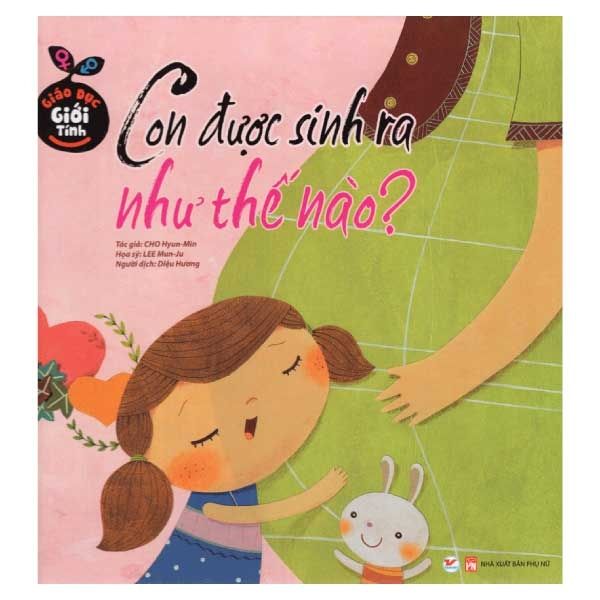 Giáo Dục Giới Tính - Con Được Sinh Ra Như Thế Nào?