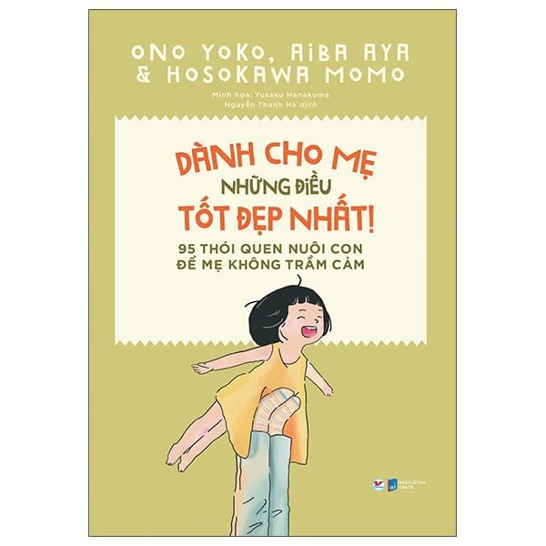  Dành Cho Mẹ Những Điều Tốt Đẹp Nhất - 95 Thói Quen Nuôi Con Để Mẹ Không Trầm Cảm 