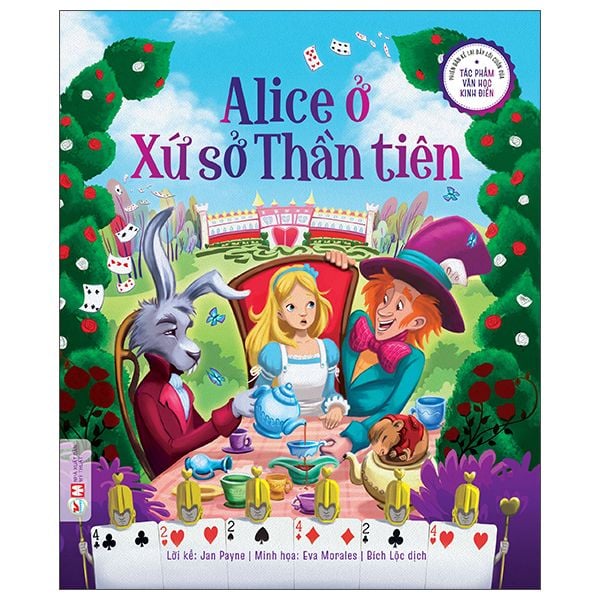 Phiên Bản Kể Lại Đầy Lôi Cuốn Của Tác Phẩm Văn Học Kinh Điển - Alice Ở Xứ Sở Thần Tiên 