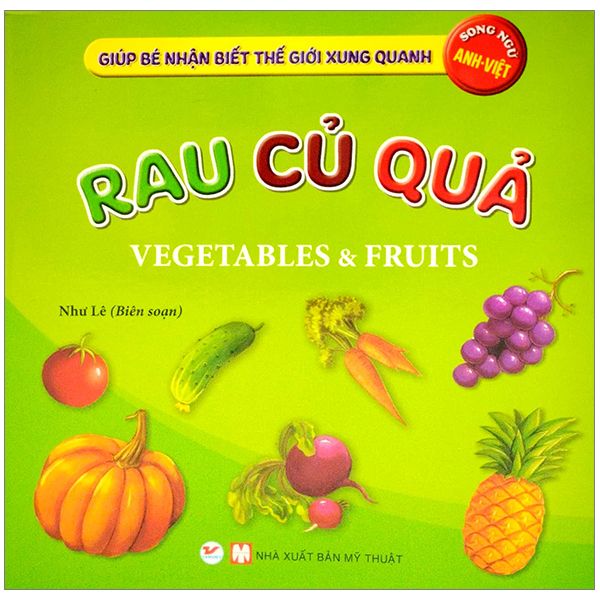  Giúp Bé Nhận Biết Thế Giới Xung Quanh - Rau, Củ, Quả - Vegetables & Fruits (Song Ngữ Anh-Việt) 