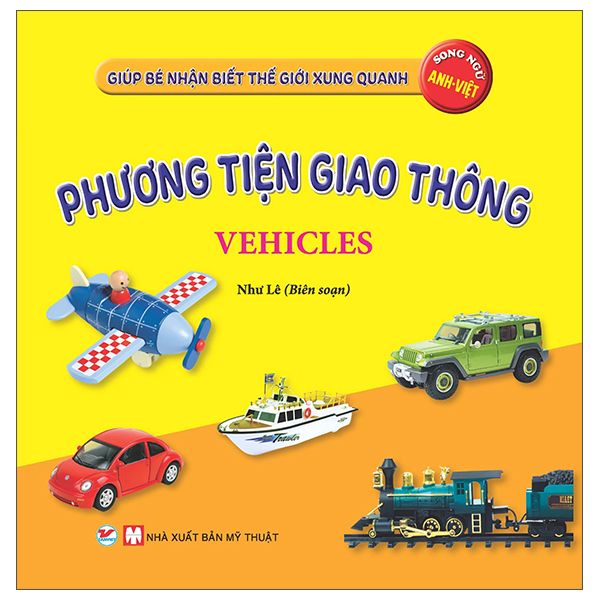  Giúp Bé Nhận Biết Thế Giới Xung Quanh - Phương Tiện Giao Thông - Vehicles (Song Ngữ Anh Việt) 