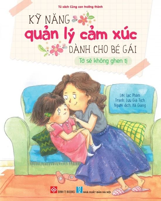  Kỹ Năng Quản Lý Cảm Xúc Dành Cho Bé Gái - Tớ Sẽ Không Ghen Tị 